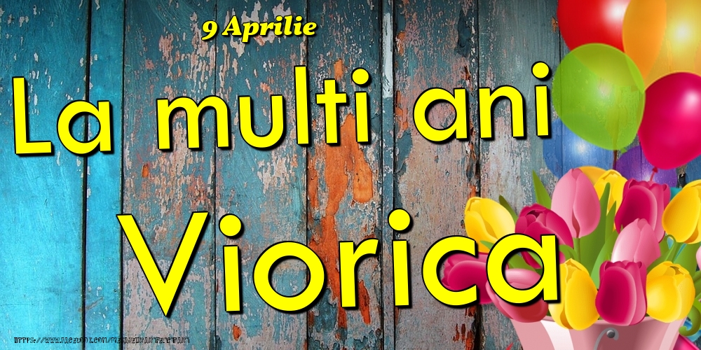 Felicitari de Ziua Numelui - 9 Aprilie -La  mulți ani Viorica!
