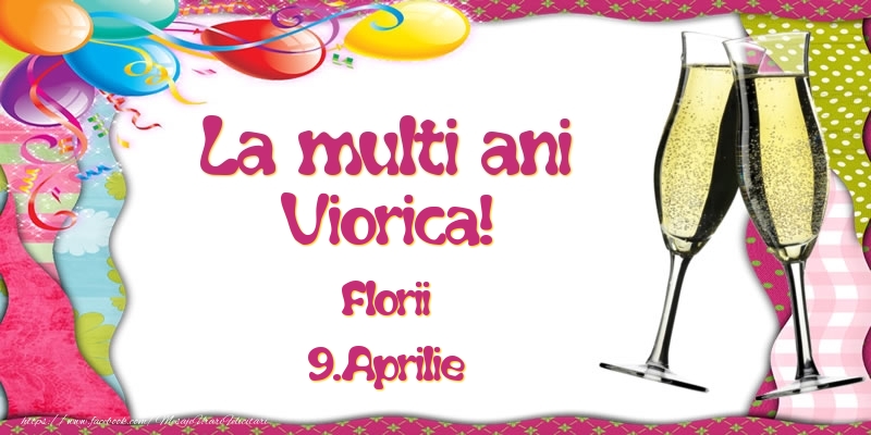 Felicitari de Ziua Numelui - Baloane & Sampanie | La multi ani, Viorica! Florii - 9.Aprilie