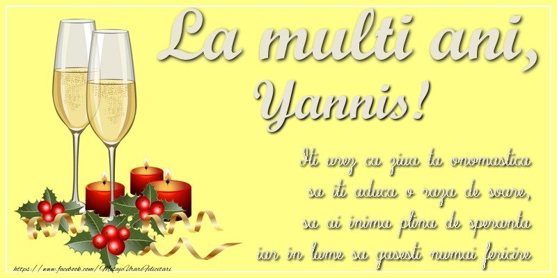 Felicitari de Ziua Numelui - La multi ani, Yannis! Iti urez ca ziua ta onomastica sa iti aduca o raza de soare, sa ai inima plina de speranta iar in lume sa gasesti numai fericire