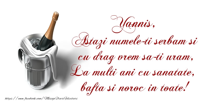 Felicitari de Ziua Numelui - Yannis Astazi numele-ti serbam si cu drag vrem sa-ti uram, La multi ani cu sanatate, bafta si noroc in toate.