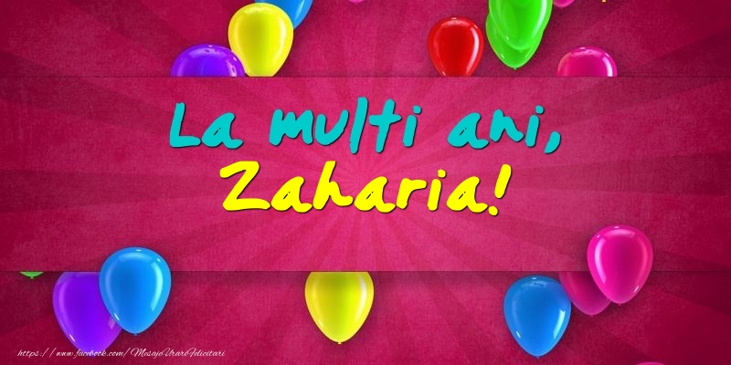 Felicitari de Ziua Numelui - Baloane | La multi ani, Zaharia!
