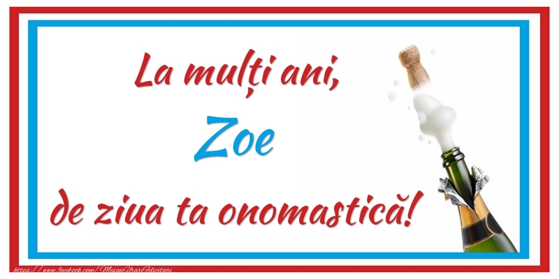 Felicitari de Ziua Numelui - Sampanie | La mulți ani, Zoe de ziua ta onomastică!