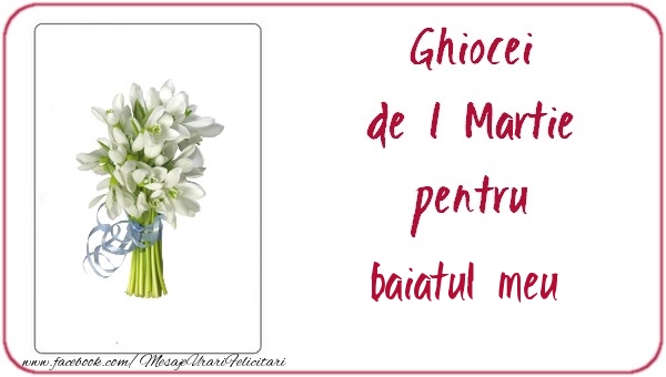 Felicitari de 1 Martie pentru Baiat - Ghiocei de 1 Martie pentru baiatul meu