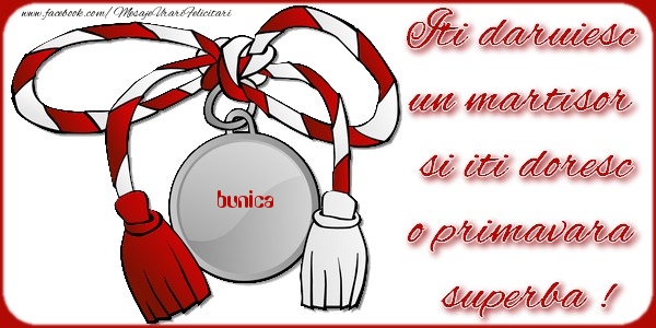 Felicitari de 1 Martie pentru Bunica - Iti daruiesc un martisor  si iti doresc o primavara  superba ! bunica