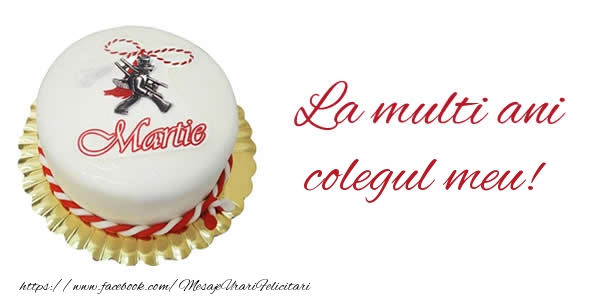 Felicitari de 1 Martie pentru Coleg - 1 martie La multi ani  colegul meu!