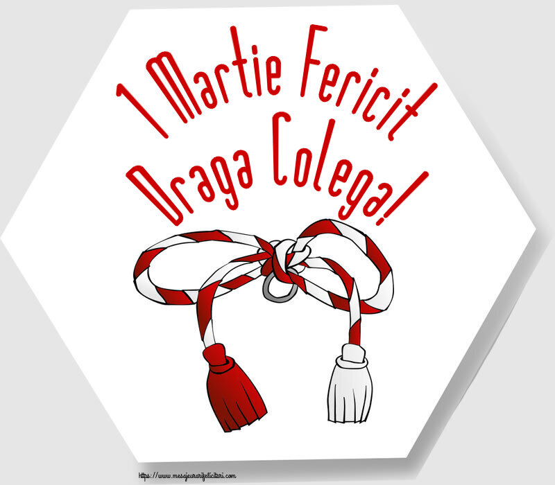 Felicitari de 1 Martie pentru Colega - 1 Martie Fericit draga colega!