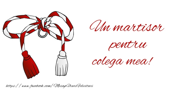 Felicitari de 1 Martie pentru Colega - Un martisor pentru colega mea!