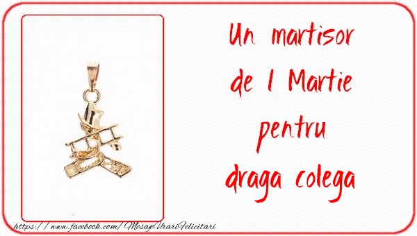 Felicitari de 1 Martie pentru Colega - Un martisor pentru colega mea