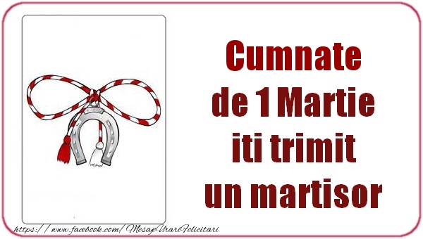Felicitari de 1 Martie pentru Cumnat - Cumnate de 1 Martie  iti trimit  un martisor