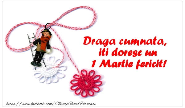 Felicitari de 1 Martie pentru Cumnata - Draga cumnata iti doresc un 1 Martie fericit!