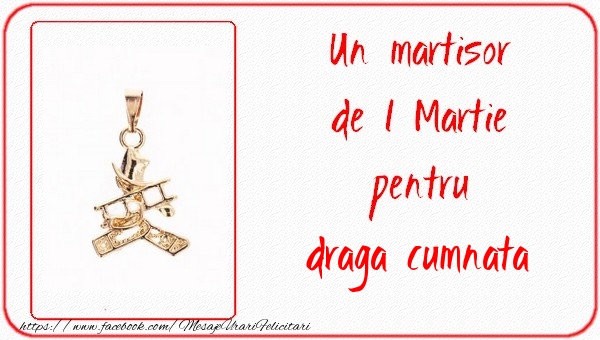 Felicitari de 1 Martie pentru Cumnata - Un martisor pentru cumnata