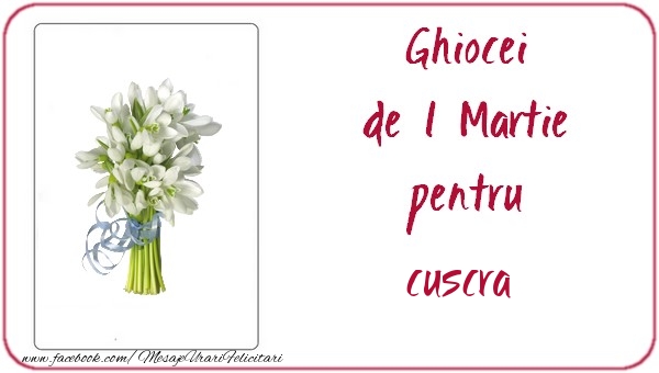 Felicitari de 1 Martie pentru Cuscra - Ghiocei de 1 Martie pentru cuscra