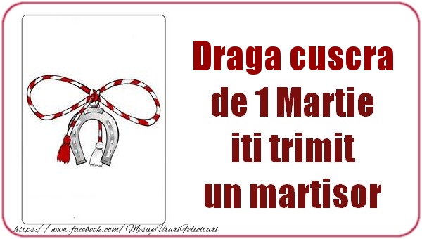 Felicitari de 1 Martie pentru Cuscra - Draga cuscra de 1 Martie  iti trimit  un martisor