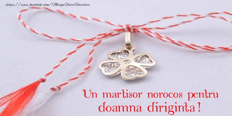Felicitari de 1 Martie pentru Diriginta - Un martisor norocos pentru doamna diriginta!