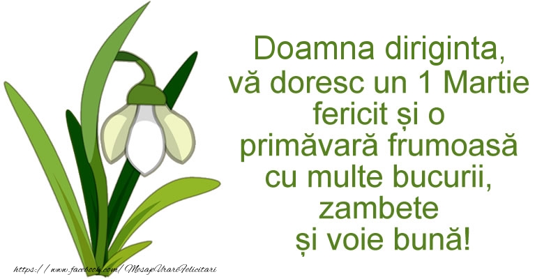 Felicitari de 1 Martie pentru Diriginta - Doamna diriginta, va doresc un 1 Martie fericit si o primavara frumoasa cu multe bucurii, zambete si voie buna!