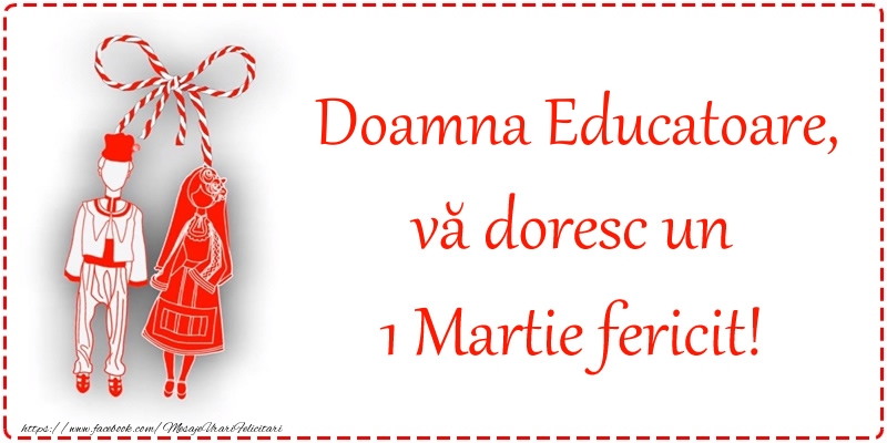 Felicitari de 1 Martie pentru Educatoare - Doamna educatoare, vă doresc un 1 Martie fericit!