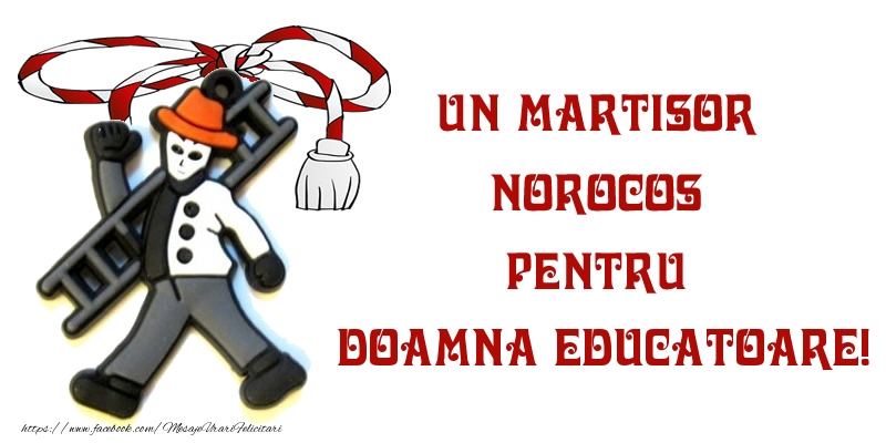 Felicitari de 1 Martie pentru Educatoare - Un martisor norocos pentru doamna educatoare!