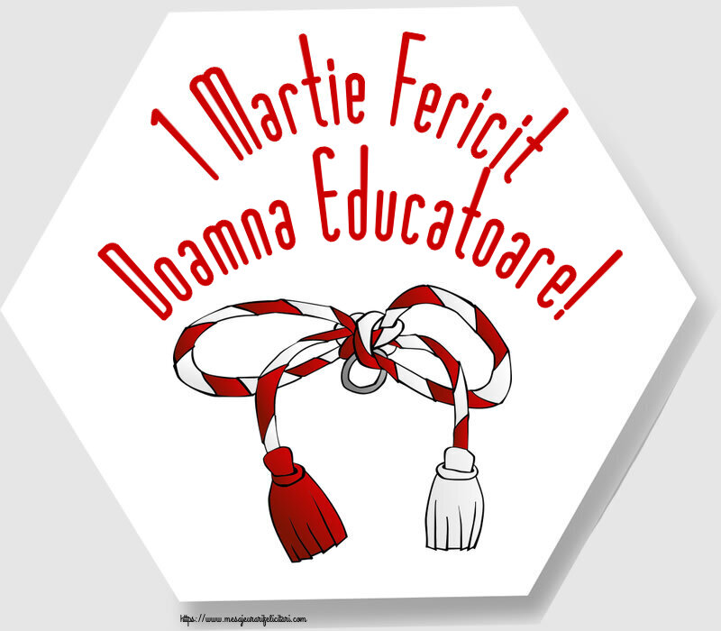 Felicitari de 1 Martie pentru Educatoare - 1 Martie Fericit doamna educatoare!