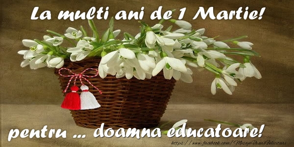 Felicitari de 1 Martie pentru Educatoare - La multi ani de 1 Martie! pentru doamna educatoare