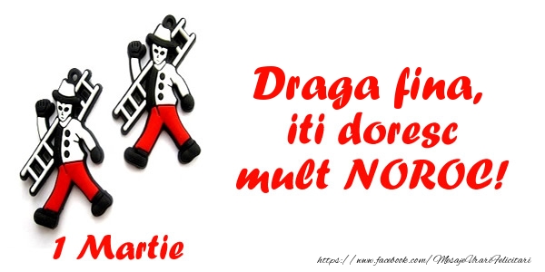 Felicitari de 1 Martie pentru Fina - Draga fina iti doresc mult NOROC!