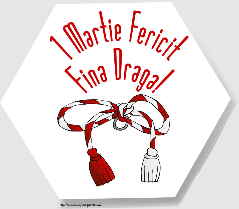 Felicitari de 1 Martie pentru Fina - 1 Martie Fericit fina draga!