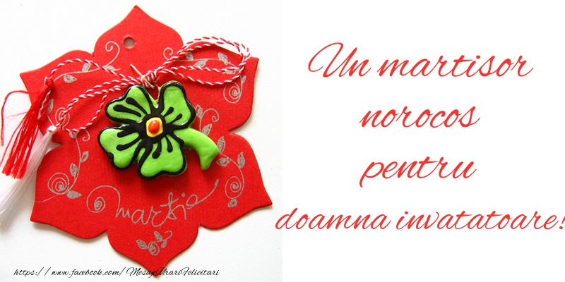 Felicitari de 1 Martie pentru Invatatoare - Un martisor norocos pentru doamna invatatoare!