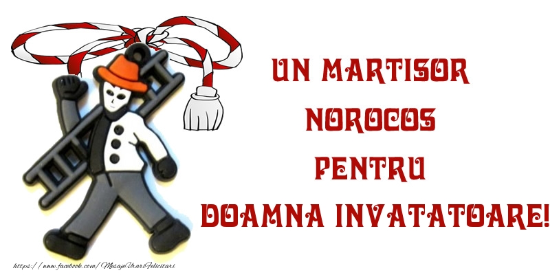 Felicitari de 1 Martie pentru Invatatoare - Un martisor norocos pentru doamna invatatoare!