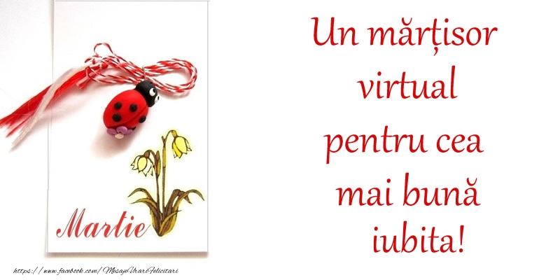 Felicitari de 1 Martie pentru Iubita - Un mărțisor virtual pentru cea mai bună iubita!