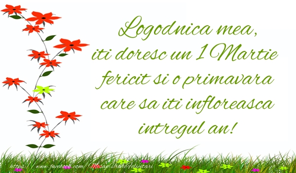 Felicitari de 1 Martie pentru Logodnica - Logodnica mea iti doresc un 1 Martie  fericit si o primavara care sa iti infloreasca intregul an!