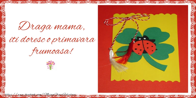 Felicitari de 1 Martie pentru Mama - Draga mama iti doresc o primavara frumoasa!