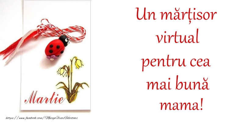 1 martie pt mama Un mărțisor virtual pentru cea mai bună mama!