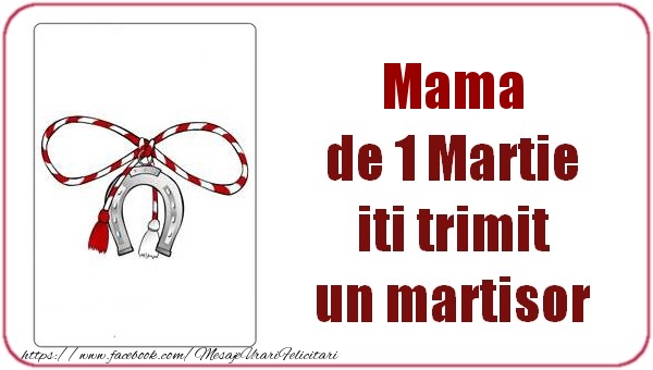 Felicitari de 1 Martie pentru Mama - Mama de 1 Martie  iti trimit  un martisor