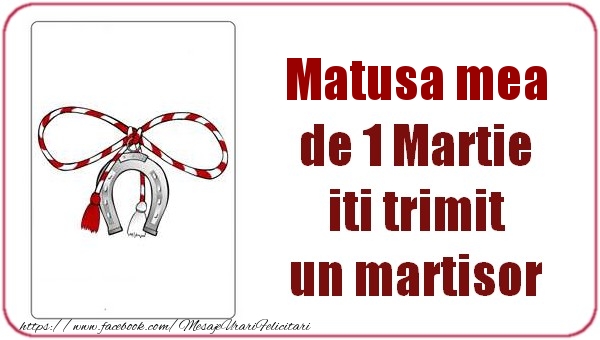 Felicitari de 1 Martie pentru Matusa - Matusa mea de 1 Martie  iti trimit  un martisor