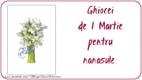 Felicitari de 1 Martie pentru Nas - Ghiocei de 1 Martie pentru nanasule