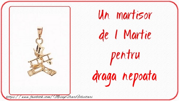 Felicitari de 1 Martie pentru Nepoata - Un martisor pentru nepoata mea