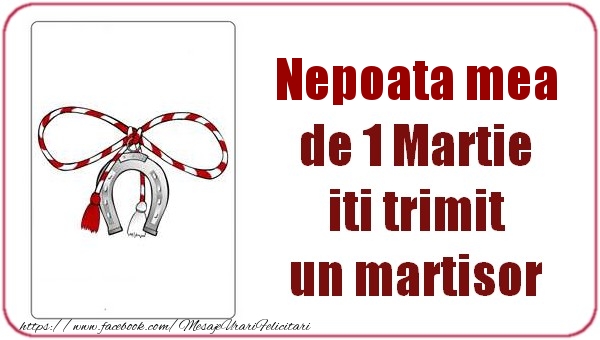 Felicitari de 1 Martie pentru Nepoata - Nepoata mea de 1 Martie  iti trimit  un martisor