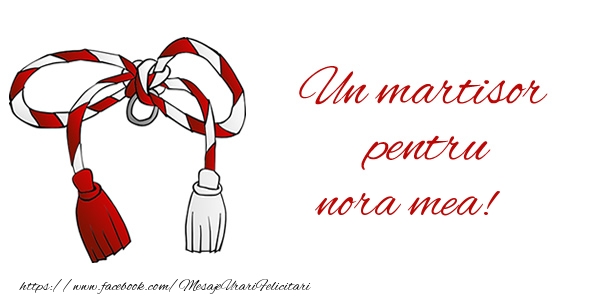 Felicitari de 1 Martie pentru Nora - Un martisor pentru nora mea!