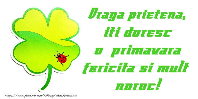 Felicitari de 1 Martie pentru Prietena - Draga prietena iti doresc o primavara fericita si mult noroc!