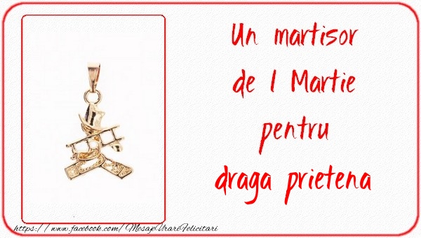 Felicitari de 1 Martie pentru Prietena - Un martisor pentru prietena mea