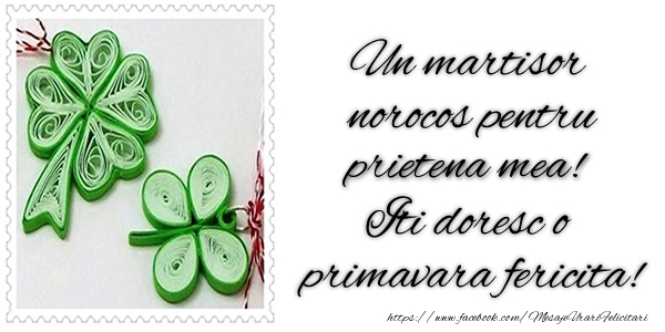 Felicitari de 1 Martie pentru Prietena - Un martisor norocos pentru prietena mea! Iti doresc o primavara fericita!