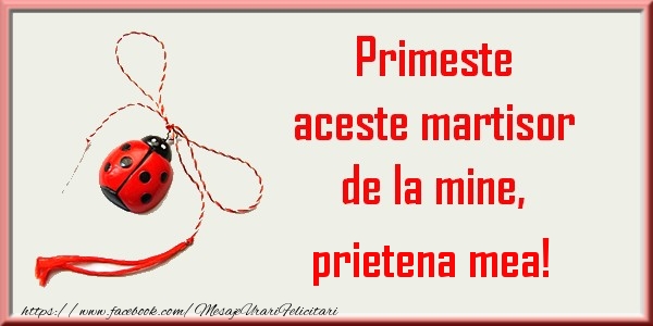 Felicitari de 1 Martie pentru Prietena - Primeste aceste martisor de la mine, prietena mea