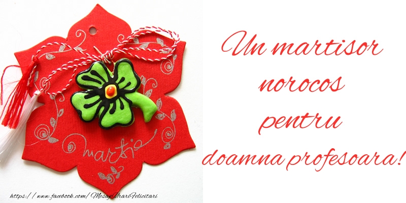 Felicitari de 1 Martie pentru Profesoara - Un martisor norocos pentru doamna profesoara!