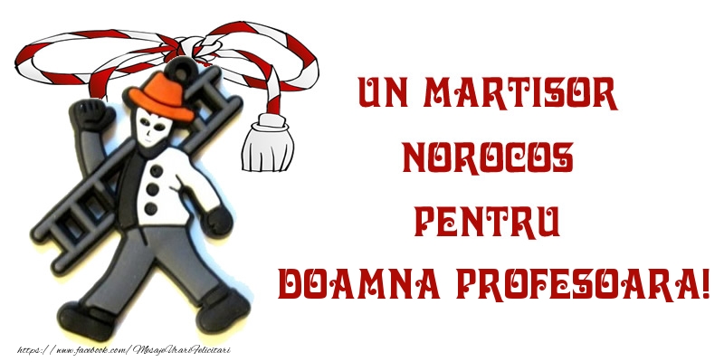 Felicitari de 1 Martie pentru Profesoara - Un martisor norocos pentru doamna profesoara!