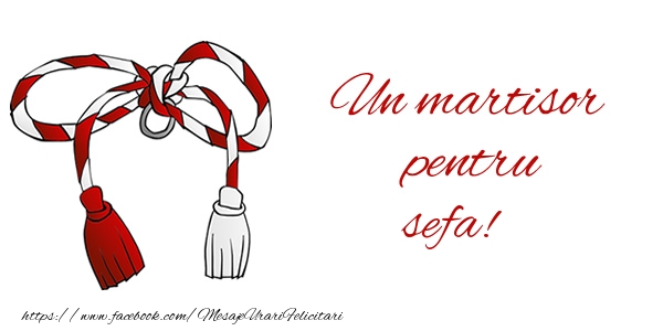 Felicitari de 1 Martie pentru Sefa - Un martisor pentru sefa!