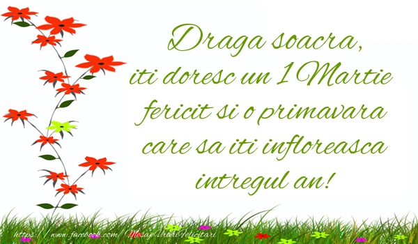 Felicitari de 1 Martie pentru Soacra - Draga soacra iti doresc un 1 Martie  fericit si o primavara care sa iti infloreasca intregul an!