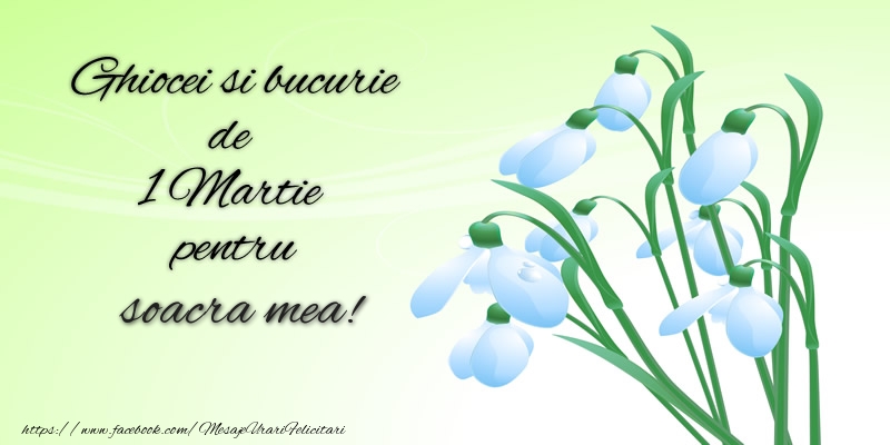 Felicitari de 1 Martie pentru Soacra - Ghiocei si bucurie de 1 Martie pentru soacra mea!