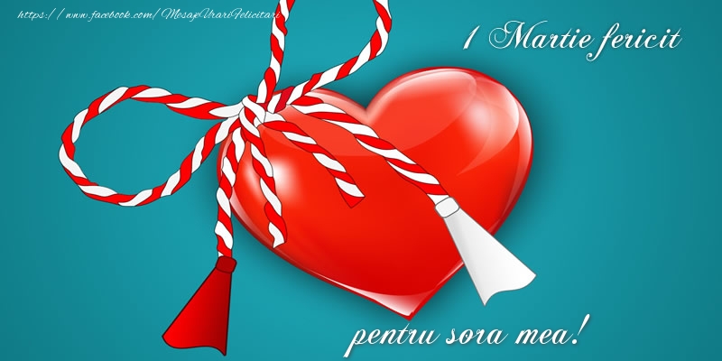 Felicitari de 1 Martie pentru Sora - 1 Martie fericit pentru sora mea