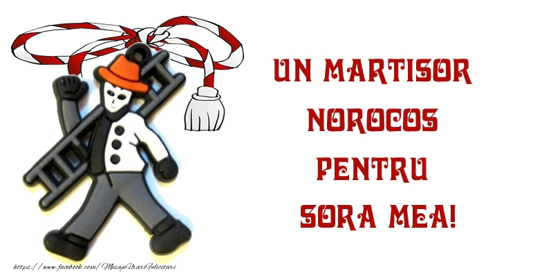 Felicitari de 1 Martie pentru Sora - Un martisor norocos pentru sora mea!