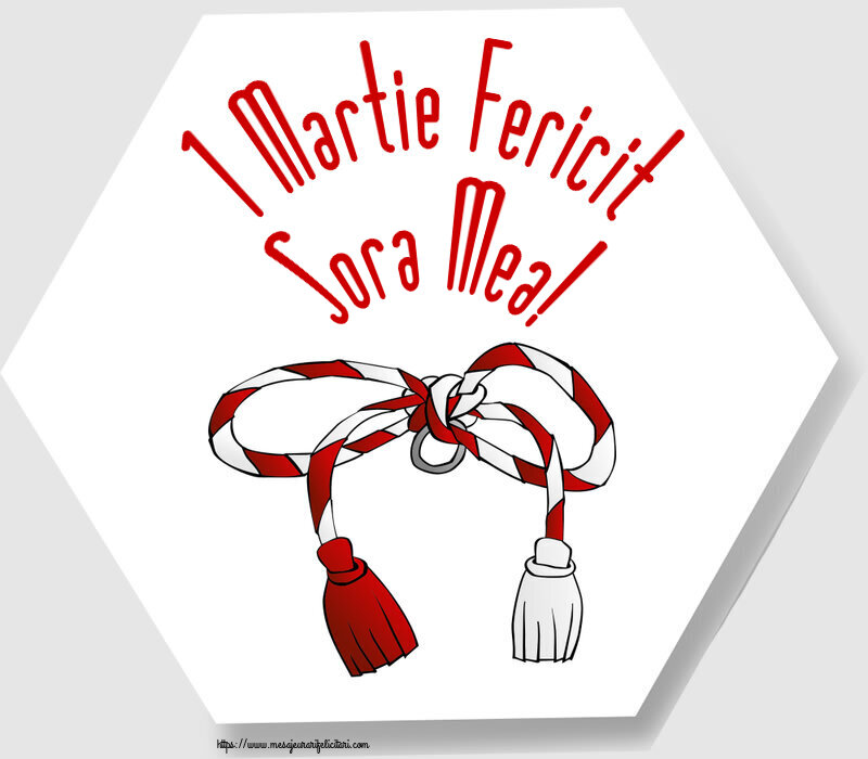 Felicitari de 1 Martie pentru Sora - 1 Martie Fericit sora mea!