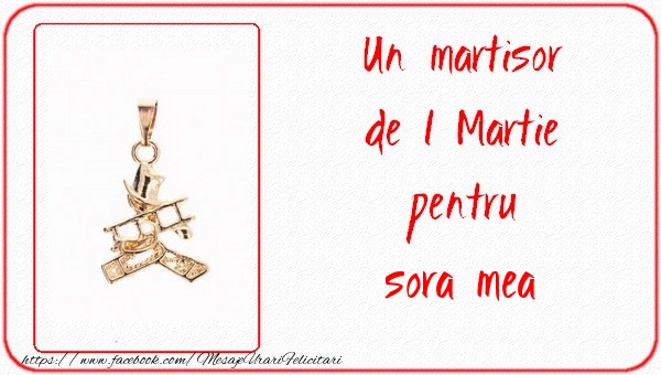 Felicitari de 1 Martie pentru Sora - Un martisor pentru surioara